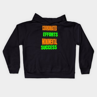 Coordinated Efforts Monumental Success - Teamwork Quotes Kids Hoodie